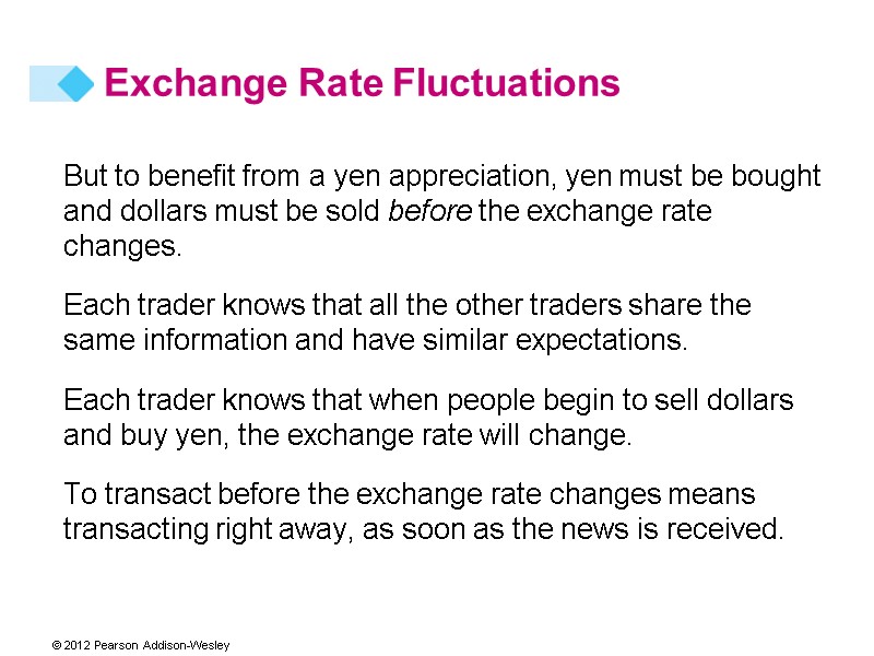 But to benefit from a yen appreciation, yen must be bought and dollars must